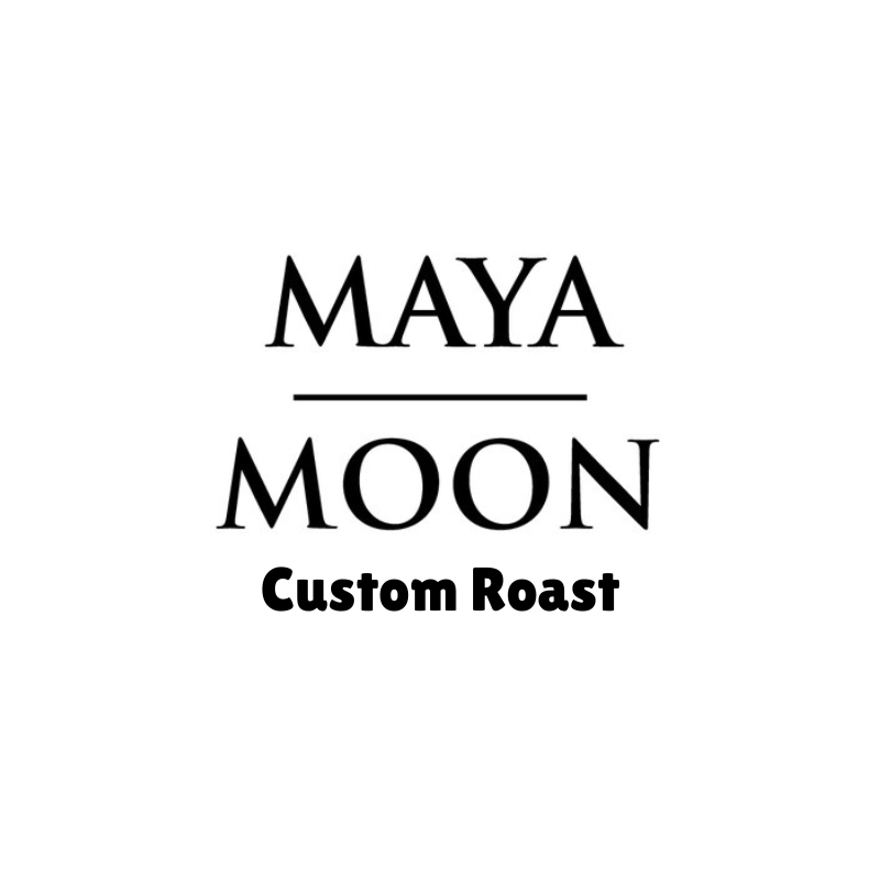 Maya Moon Custom Roast (per 5 pounds)