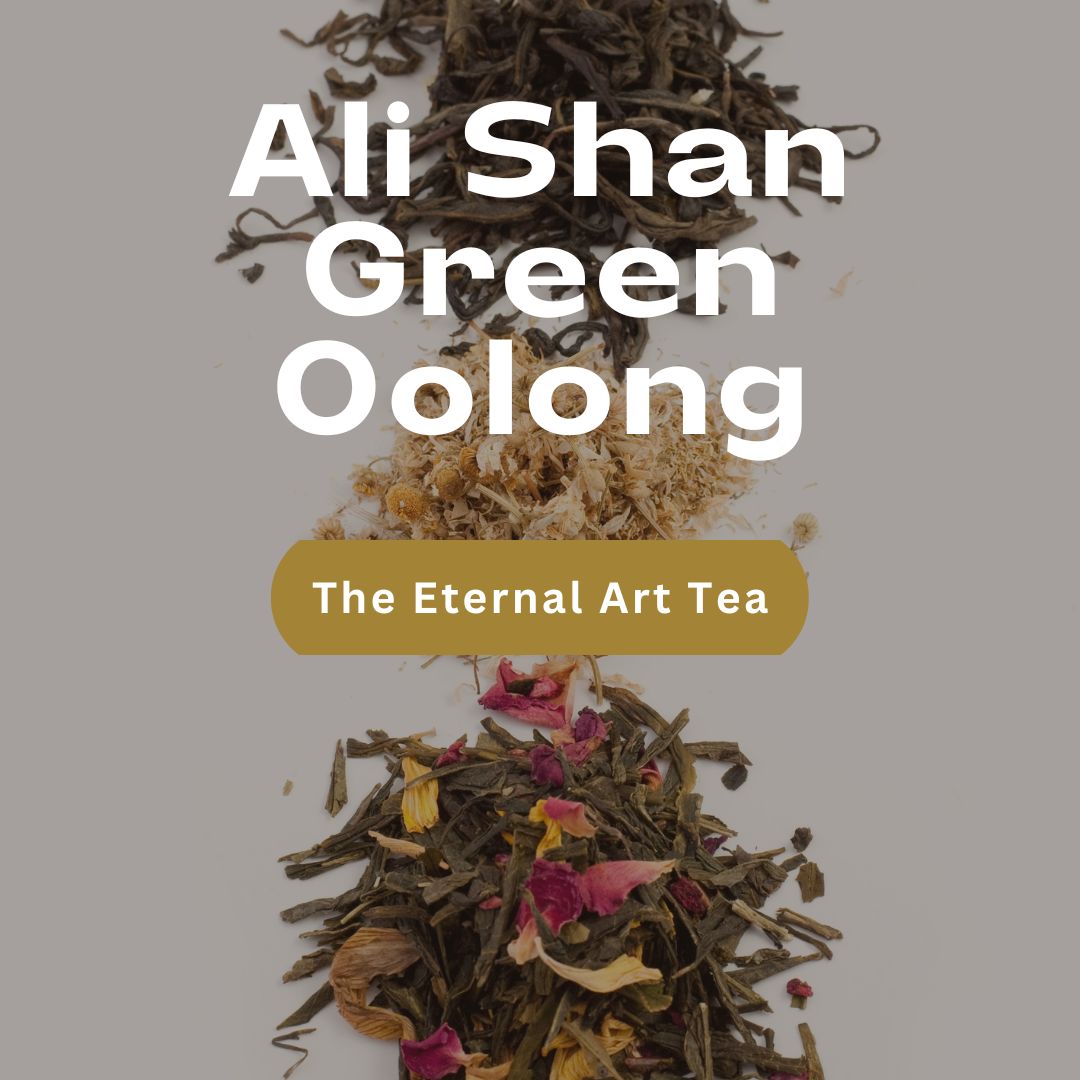 Ali Shan Green Oolong (60g) - The Eternal Art Tea