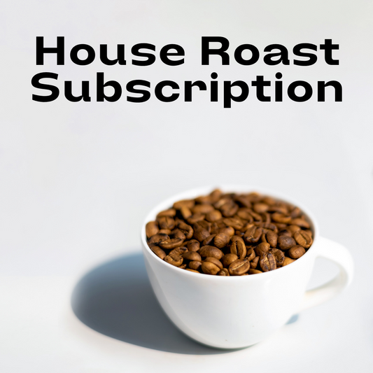 House Roast Subscription